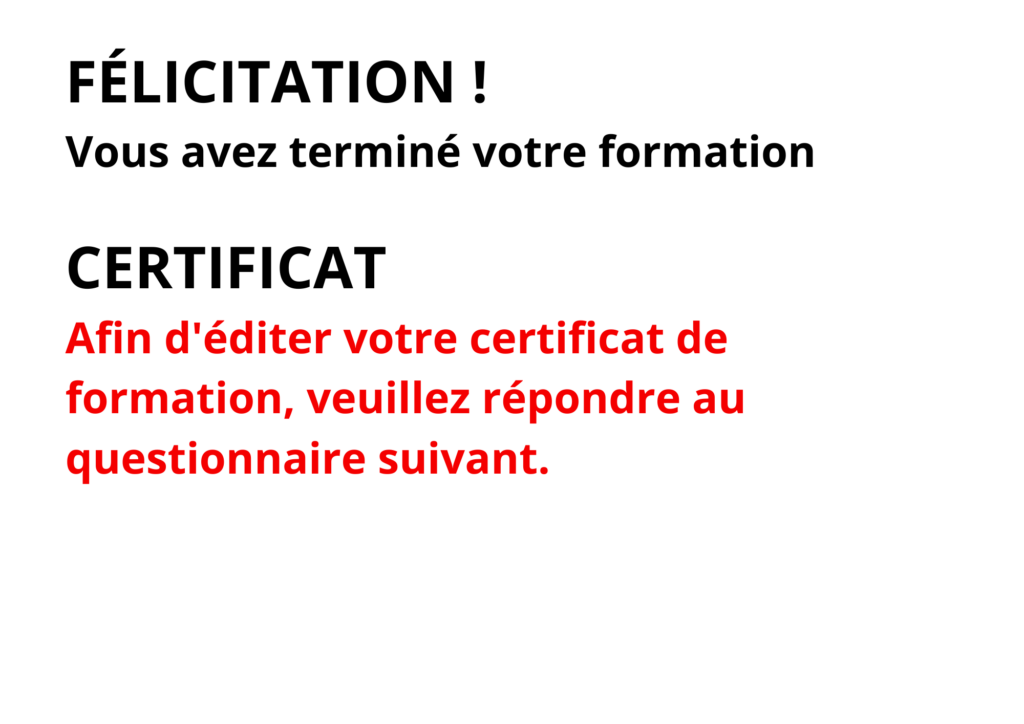 FELICITATION Vous avez termine votre formation CERTIFICAT Afin dediter votre certificat de formation veuillez repondre au questionnaire suivant - LS Académie